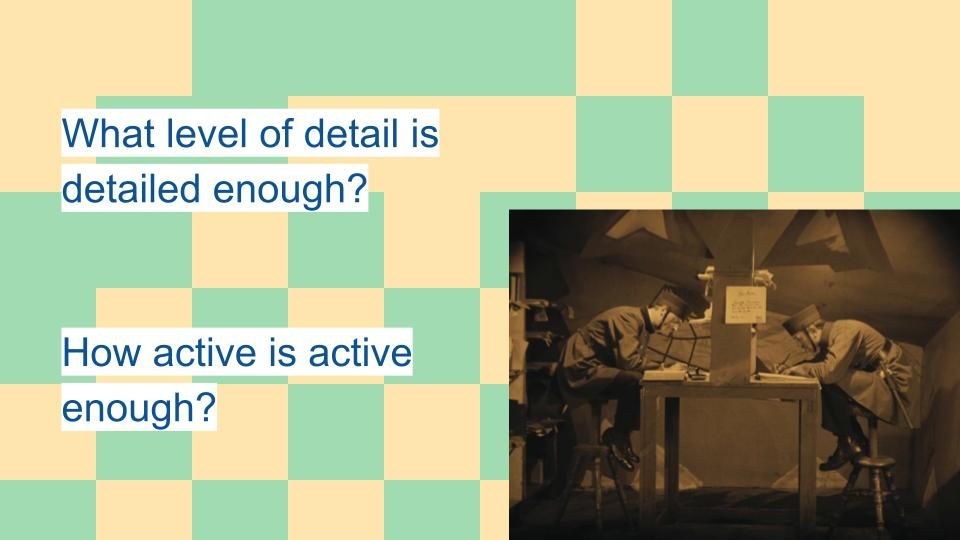 Folk working at a desk and "What level of detail is detailed enough?, How active is active enough?"